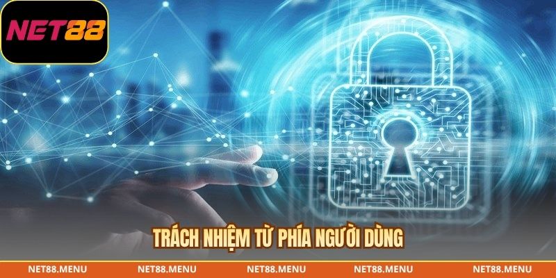 Chính Sách Bảo Mật NET88 – Quyền Riêng Tư Và Dữ Liệu Cá Nhân Quyền và trách nhiệm bảo vệ dữ liệu của người dùng